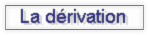 La dérivation